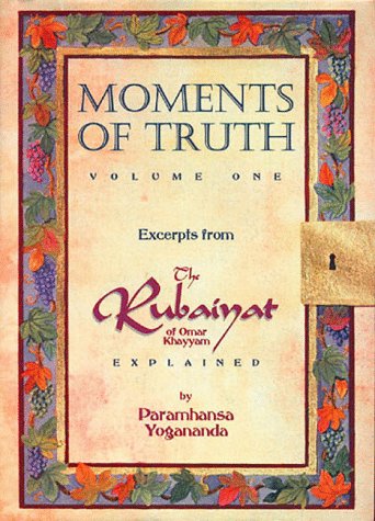 9781565897212: Moments of Truth: Excerpts from the Rubaiyat of Omar Khayyam Explained: 1