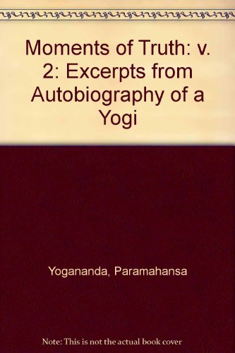 Beispielbild fr Moments of Truth: Excerpts from Autobiography of a Yogi zum Verkauf von HPB-Diamond