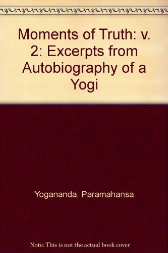 Stock image for Moments of Truth: Excerpts from Autobiography of a Yogi for sale by HPB-Diamond