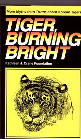 Stock image for Tiger, Burning Bright: More Myths Than Truths About Korean Tigers for sale by Wonder Book