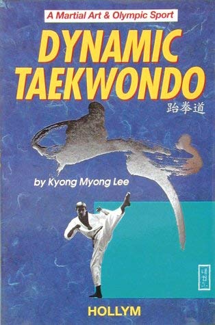 Stock image for Dynamic Taekwondo: A Martial Art & Olympic Sport for sale by HPB-Emerald