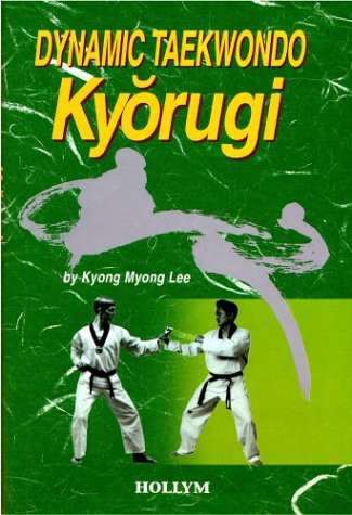 9781565910690: Dynamic Taekwondo Kyorugi