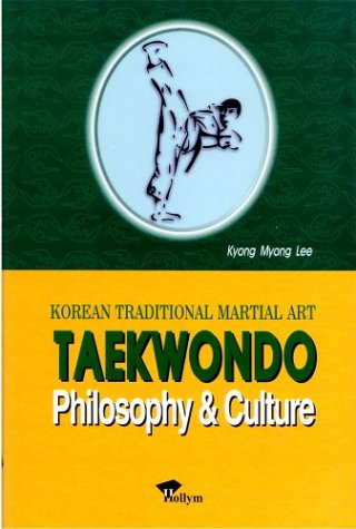 Imagen de archivo de Taekwondo: Philosophy & Culture a la venta por A Book Preserve