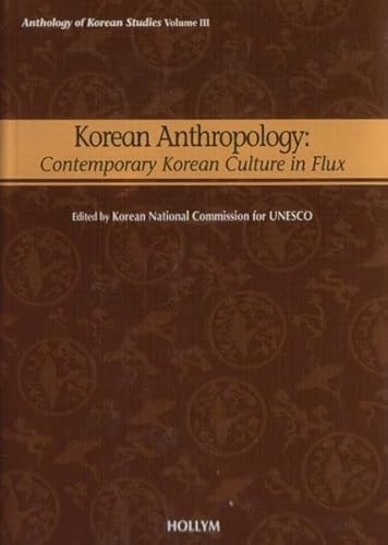 Beispielbild fr Korean Anthropology: Contemporary Korean Culture in Flux (Anthology of Korean Studies) zum Verkauf von medimops