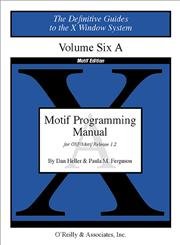 Motif Programming Manual, Vol 6A (Definitive Guides to the X Window System) (9781565920163) by Brennan, David; Heller, Dan; Ferguson, Paula