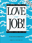 Beispielbild fr Love Your Job! : Loving the Job You Have . . . Finding a Job You Love zum Verkauf von Better World Books