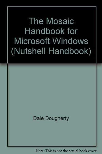 Beispielbild fr The Mosaic Handbook for Microsoft Windows (Nutshell Handbooks) zum Verkauf von Books From California