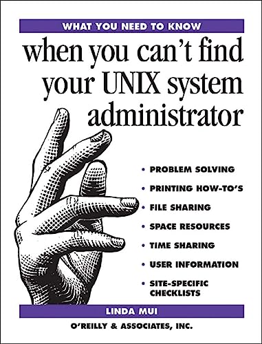 What You Need To Know: When You Can't Find Your UNIX System Administrator (9781565921047) by Mui, Linda