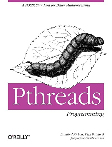 PThreads Programming: A POSIX Standard for Better Multiprocessing (A Nutshell Handbook)