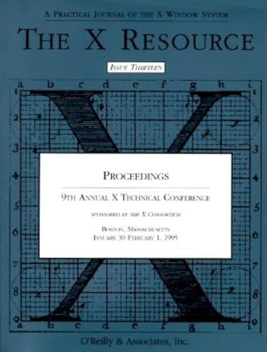 9781565921214: The X Resource, Issue 13: Proceedings : 9th Annual X Technical Conference : Boston, Massachusetts January 30-February 31, 1995