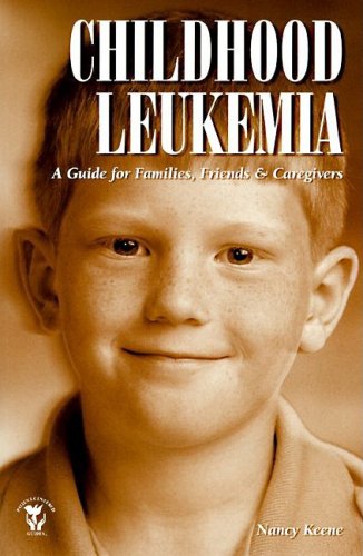 Imagen de archivo de Childhood Leukemia : A Guide for Families, Friends, and Caregivers a la venta por Better World Books