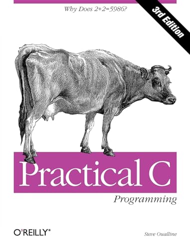 Practical C Programming: Why Does 2+2 = 5986? (Nutshell Handbooks) (9781565923065) by Oualline, Steve