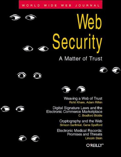 Web Security: A Matter of Trust: World Wide Web Journal: Volume 2, Issue 3 (9781565923294) by Garfinkel, Simson; Liu, Cricket; Stein, Lincoln; Biddle, Bradford; Al., Et; Gilmore, John; Khare, Rohit