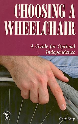 Beispielbild fr Choosing a Wheelchair: A Guide for Optimal Independence (Patient Centered Guides) zum Verkauf von Irish Booksellers