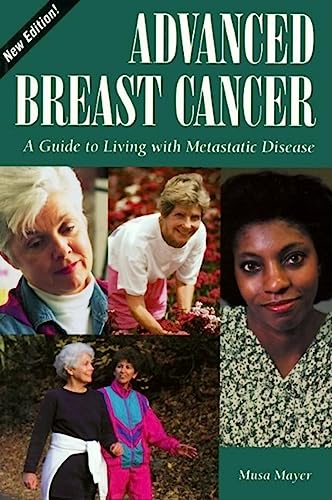 Stock image for Advanced Breast Cancer:: A Guide to Living with Metastatic Disease, 2nd Edition (Patient Centered Guides) for sale by ZBK Books