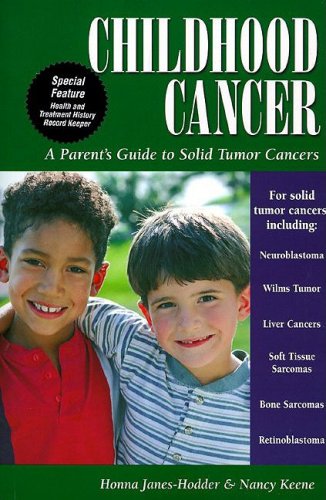 Imagen de archivo de Childhood Cancer : A Guide for Families, Friends and Caregivers:A Parent's Guide to Solid Tumor Cancers a la venta por Better World Books