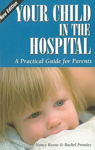 9781565925731: Your Child in the Hospital: A Practical Gde for Parents