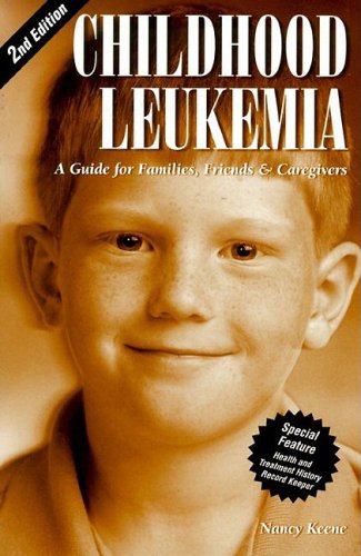 Imagen de archivo de Childhood Leukemia: A Guide for Families, Friends & Caregivers (Patient Centered Guides) a la venta por Wonder Book