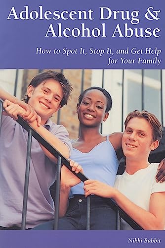 Beispielbild fr Adolescent Drug & Alcohol Abuse: How to Spot It, Stop It, and Get Help for Your Family (Patient Centered Guides) zum Verkauf von SecondSale