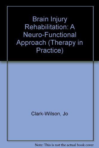 Beispielbild fr Brain Injury Rehabilitation : A Neuro-Functional Approach zum Verkauf von Better World Books