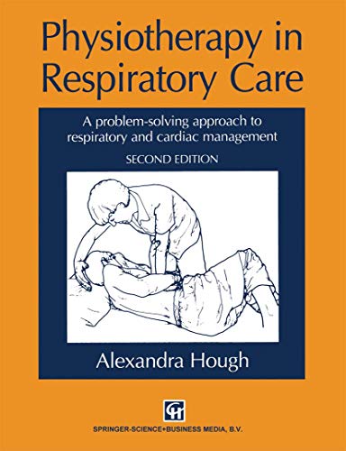 9781565931312: Physiotherapy in Respiratory Care: A problem-solving approach to respiratory and cardiac management