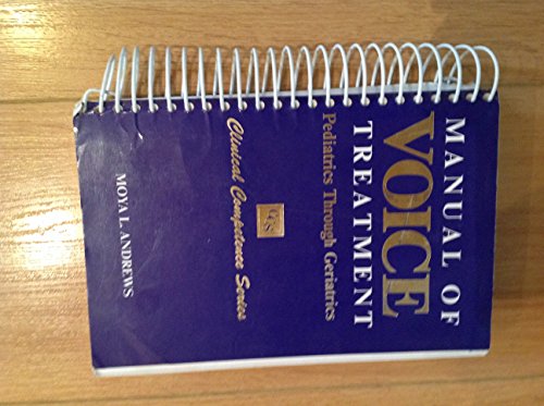 Beispielbild fr Manual of Voice Treatment: Pediatrics Through Geriatrics (Clinical Competence) zum Verkauf von Wonder Book