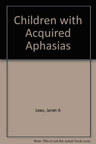 Children With Acquired Aphasias (9781565932524) by Lees, Janet A.