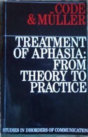 Stock image for The Treatment of Aphasia: From Theory to Practice for sale by HPB-Red