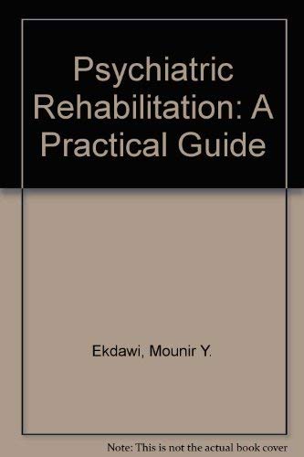 Psychiatric Rehabilitation: A Practical Guide (9781565932999) by Ekdawi, Mounir Y.; Conning, Alison M.; Campling, Jo