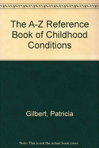 9781565933323: The A-Z Reference Book of Childhood Conditions