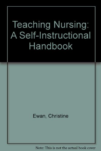 Teaching Nursing: A Self-Instructional Handbook (9781565934313) by Ewan, Christine; White, Ruth