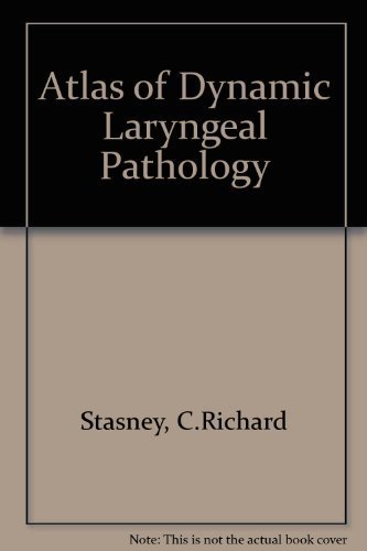 Atlas of Dynamic Laryngeal Pathology: A Video-Text Package (NTSC) (9781565936225) by Stasney, C. Richard