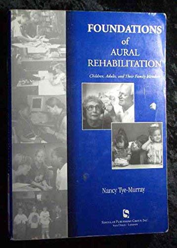 Foundations of Aural Rehabilitation (9781565937017) by Tye-Murray, Nancy