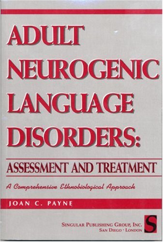 Beispielbild fr Adult Neurogenic Language Disorders: Assessment & Treatment: A Comprhensive Ethnobiological Approach zum Verkauf von ThriftBooks-Atlanta