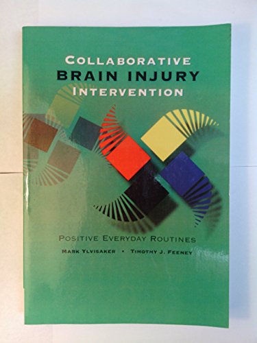 Beispielbild fr Collaborative Brain Injury Intervention : Positive Everyday Routines zum Verkauf von Better World Books
