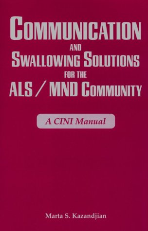 Communication and Swallowing Solutions for the ALS/MND Community : A Clinical Manual