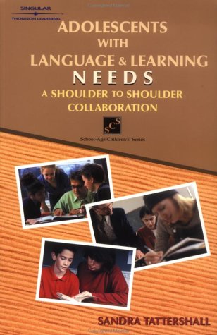 Adolescents with Language and Learning Needs: A Shoulder to Shoulder Collaboration (School-Age Ch...