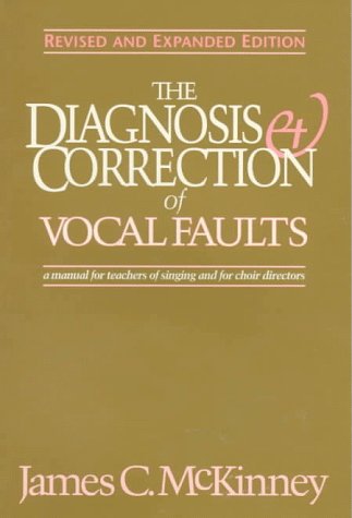 The Diagnosis And Correction Of Vocal Faults A Manual For