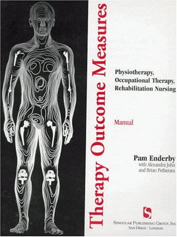 Beispielbild fr Therapy Outcome Measures Manual : Physiotherapy, Occupational Therapy, Rehabilitation Nursing zum Verkauf von Better World Books