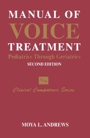 9781565939981: Manual of Voice Treatment: Pediatrics Through Geriatrics (Clinical Competence Series)