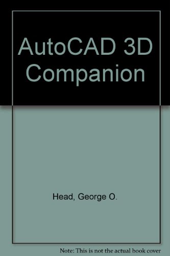 Imagen de archivo de The AutoCAD 3D Companion: The Illustrated Guide to AutoCAD's Third Dimension (AutoCAD Reference Library) a la venta por SecondSale