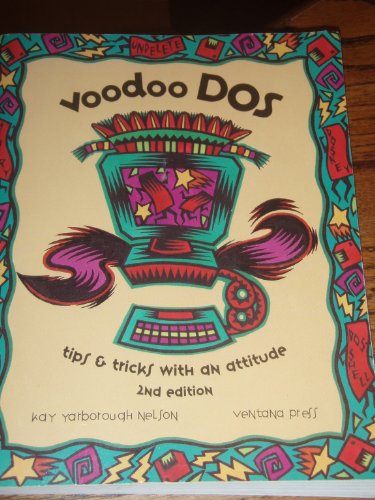 Voodoo DOS: Tips & Tricks With an Attitude (Ventana Press Voodoo Series) (9781566040464) by Nelson, Kay Yarborough