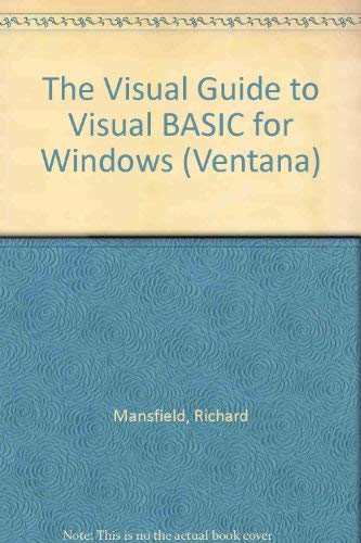 Imagen de archivo de The Visual Guide to Visual Basic for Windows: The Illustrated, Plain-English Encyclopedia to the Windows Programming Language : Version 3.0 (Ventana) a la venta por SecondSale
