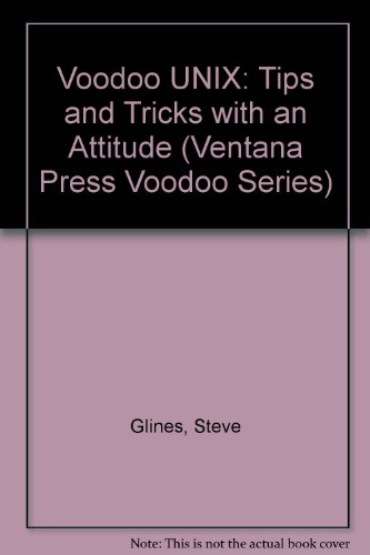 Beispielbild fr Voodoo Unix: Mastery Tips & Masterful Tricks (Ventana Press Voodoo Series) zum Verkauf von Wonder Book
