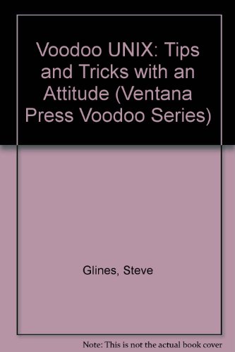 Stock image for Voodoo Unix: Mastery Tips & Masterful Tricks (Ventana Press Voodoo Series) for sale by Wonder Book