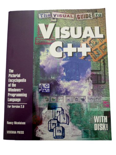 Stock image for The Visual Guide to Visual C++: The Pictorial Encyclopedia of the Windows Programming Language (Ventana Press Visual Guide Series) for sale by Books From California
