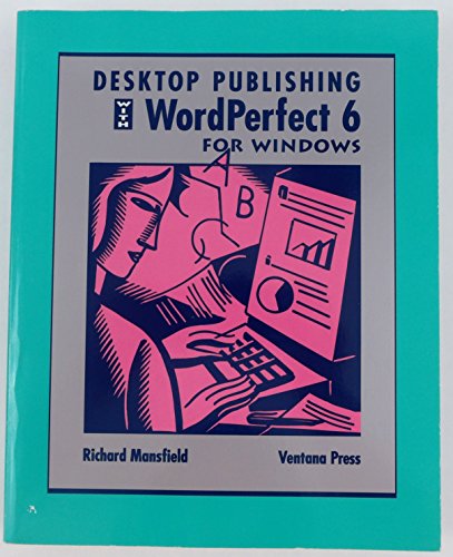 Desktop Publishing With Wordperfect 6 for Windows (9781566040860) by Mansfield, Richard