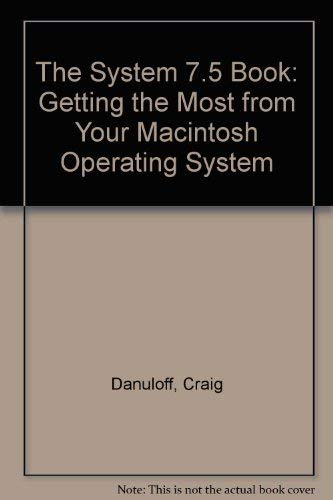 Beispielbild fr The System 7.5 Book: Getting the Most from Your Macintosh Operating System zum Verkauf von Wonder Book