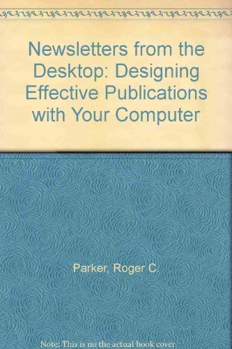 Imagen de archivo de Newsletters from the Desktop: Designing Effective Publications With Your Computer a la venta por Wonder Book