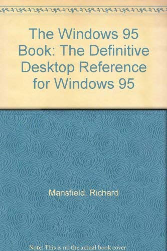 The Windows 95 Book: The Definitive Desktop Reference for Windows 95 (9781566041546) by Mansfield, Richard